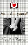 Am I Still Yours? (Romance Novels)