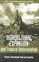 Agricultural Expanison and Tropical Deforestation: International Trade, Poverty and Land Use
