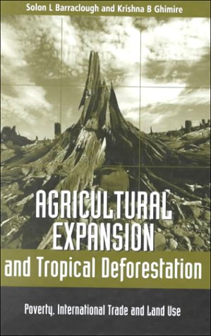 Agricultural Expansion and Tropical Deforestation: International Trade, Poverty and Land Use
