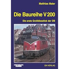 Die Baureihe V 200 - Die erste Gro�diesellokomotive der Deutschen Bundesbahn