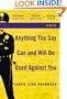 Anything You Say Can and Will Be Used Against You: Stories