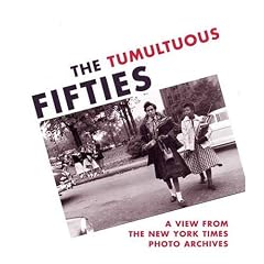 The Tumultuous Fifties: A View from the New York Times Photo Archives