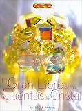 El Gran Libro De Las Cuentas De Cristal/ The Great Book of Crystal Beads