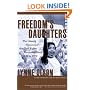 Freedom's Daughters: The Unsung Heroines of the Civil Rights Movement from 1830 to 1970