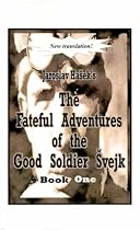 The Fateful Adventures of the Good Soldier Svejk During the World War, Book One
