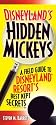 Disneyland's Hidden Mickeys: A Field Guide to the Disneyland Resort's Best-Kept Secrets
