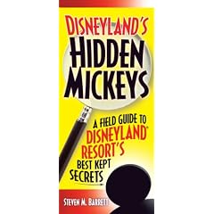 Disneyland's Hidden Mickeys: A Field Guide to the Disneyland Resort's Best-Kept Secrets