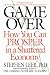 Game Over: How You Can Prosper in a Shattered Economy