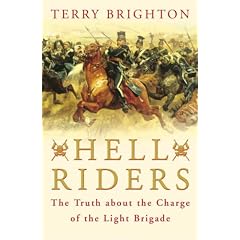 Hell Riders: The Truth about the Charge of the Light Brigade