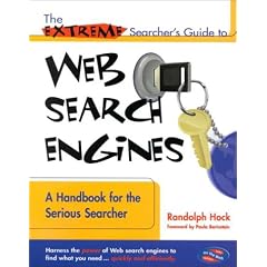 The Extreme Searcher's Guide to Web Search Engines: A Handbook for the Serious Searcher