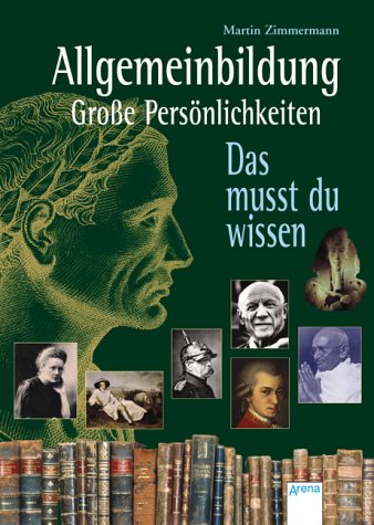 Allgemeinbildung - Große Persönlichkeiten: Das musst du wissen