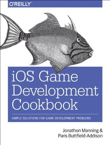 iOS Game Development Cookbook by Manning, Jonathon, Buttfield-Addison, Paris (2014) Paperback