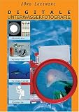 cover of Digitale Unterwasserfotografie: Eine Einführung in die digitale Unterwasserfotografie für ambitionierte Ein- und Umsteiger