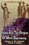 Yakub & The Origins Of White Supremacy: Message To The White Man & Woman In America