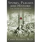 Click here to buy Spores, Plagues and History: The Story of Anthrax by Chris Holmes.
