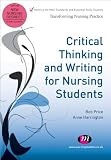 Critical Thinking and Writing for Nursing Students (Transforming Nursing Practice)