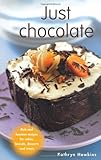 Just chocolate : rich and luscious recipes for cakes, biscuits, desserts and treats