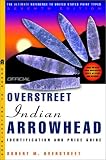 The Official Overstreet Indian Arrowheads Identification and Price Guide, 7thedition (Official Overstreet Indian Arrowhead Identification & Price Guide)