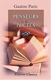 Penseurs et poetes: James Darmesteter, Frederic Mistral, Sully Prudhomme, Alexandre Bida, Ernest Renan, Albert Sorel (French Edition)