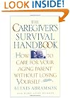 The Caregiver's Survival Handbook: How to Care for Your Aging Parent Without Losing Yourself