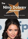 The Nina Dobrev Handbook - Everything you need to know about Nina Dobrev