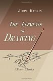 The Elements of Drawing: In Three Letters to Beginners