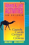 Advent & Lent Activities for Children: Camels, Carols, Crosses, and Crowns (Bestseller)