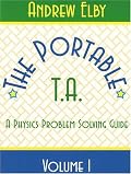 Portable TA: A Physics Problem Solving Guide, Volume I (Portable Ta Vol. 1)