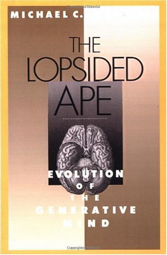 The Lopsided Ape: Evolution of the Generative Mind