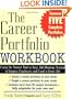 The Career Portfolio Workbook: Using the Newest Tool in Your Job-Hunting Arsenal to Impress Employers and Land a great Job!