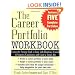 The Career Portfolio Workbook: Using the Newest Tool in Your Job-Hunting Arsenal to Impress Employers and Land a great Job!