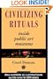 Civilizing Rituals: Inside Public Art Museums (Re Visions : Critical Studies in the History and Theory of Art)