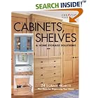 Cabinets, Shelves and Home Storage Solutions: 24 Storage Projects Plus Ideas for... by Editors of Creative Homeowner and Various