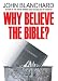 Book Why Believe the Bible? (Popular Christian Apologetics Collections)