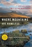Where Mountains Are Nameless: Passion and Politics in the Arctic Wildlife Refuge