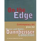 On the Edge: Contemporary Art from the Werner and Elaine Dannheisser Collection by Robert Storr, Glenn Lowry, Sue Coe, and Georg Herold