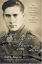 Where the Birds Never Sing: The True Story of the 92nd Signal Battalion and the Liberation of Dachau