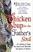 Chicken Soup for the Father's Soul: Stories to Open the Hearts and Rekindle the Spirits of Fathers (Chicken Soup for the Soul)