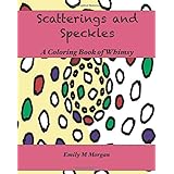 scatterings and speckles a coloring book of whimsy  a coloring book the coloring book series