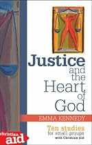 Justice and the Heart of God: Ten Studies for Small Groups with Christian Aid