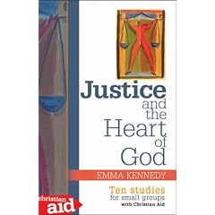 Justice and the Heart of God: Ten Studies for Small Groups with Christian Aid