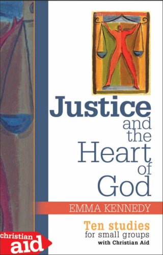 Justice and the Heart of God: Ten Studies for Small Groups with Christian Aid