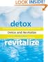 Detox and Revitalize: The Holistic Guide for Renewing Your Body, Mind, and Spirit