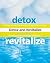 Detox and Revitalize: The Holistic Guide for Renewing Your Body, Mind, and Spirit