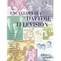 The Encyclopedia of Daytime Television: Everything You Ever Wanted to Know About Daytime TV but Didn't Know Where to Look! from American Bandstand, As the World Turns, and Bugs Bunny, to