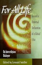 For All Life: Toward a Universal Declaration of a Global Ethic