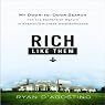 Rich Like Them: My Search for the Secrets of Wealth in America's Richest Neighborhoods