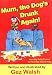 Books : Mum, The Dog's Drunk Again: Horribly Potty Poems for Horribly Horrid Kids
