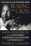 Bearing the Cross: Martin Luther King, Jr., And The Southern Christian Leadership Conference