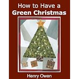 How to Have a Green Christmas: Discover 50 Ways to Have an Eco-Friendly Holiday